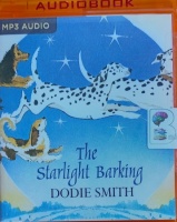 The Starlight Barking written by Dodie Smith performed by Delia Corrie on MP3 CD (Unabridged)
